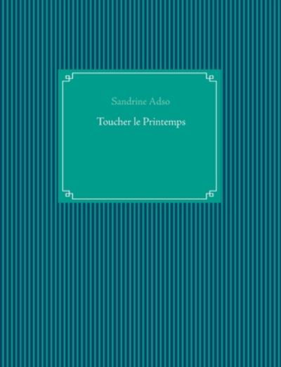 Cover for Adso · Toucher le Printemps (Book) (2019)
