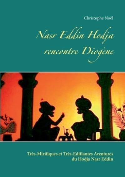 Cover for Noël · Nasr Eddin Hodja rencontre Diogène (Buch) (2020)