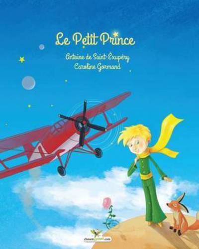 Le Petit Prince - Antoine De Saint-exupery - Livres - Chouetteditions.com - 9782896875931 - 16 novembre 2016