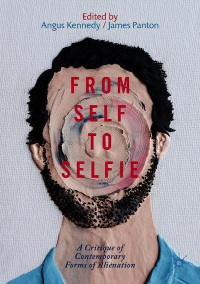 Cover for Kennedy · From Self to Selfie: A Critique of Contemporary Forms of Alienation (Paperback Book) [1st ed. 2019 edition] (2019)