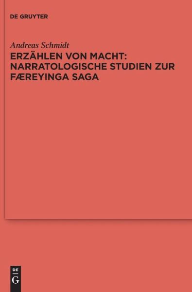 Erzählen Von Macht: Narratologische Studien Zur Færeyinga Saga - Andreas Schmidt - Books - de Gruyter - 9783110774931 - November 7, 2022