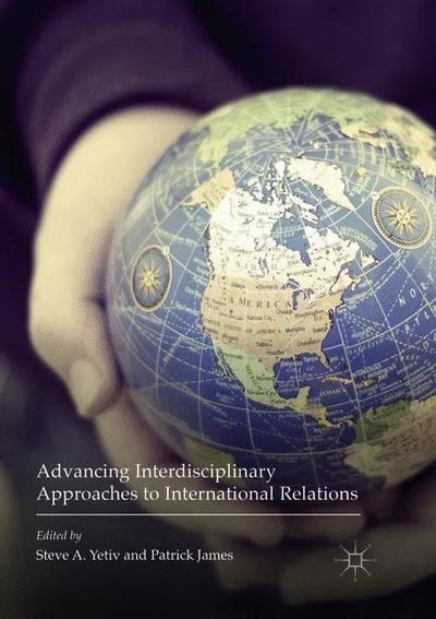 Advancing Interdisciplinary Approaches to International Relations -  - Kirjat - Springer International Publishing AG - 9783319821931 - perjantai 6. heinäkuuta 2018