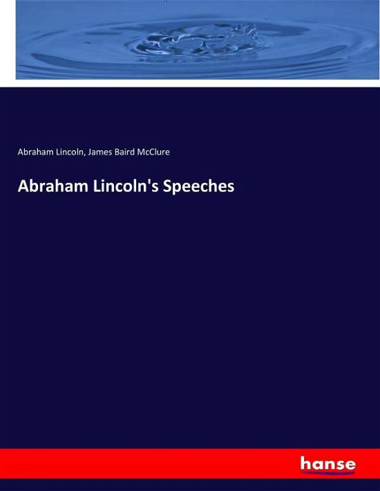 Abraham Lincoln's Speeches - Lincoln - Livres -  - 9783337401931 - 10 décembre 2017