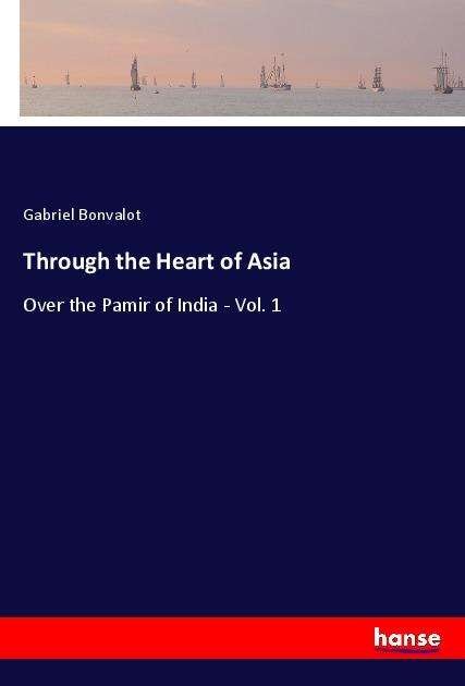 Cover for Bonvalot · Through the Heart of Asia (Bok)