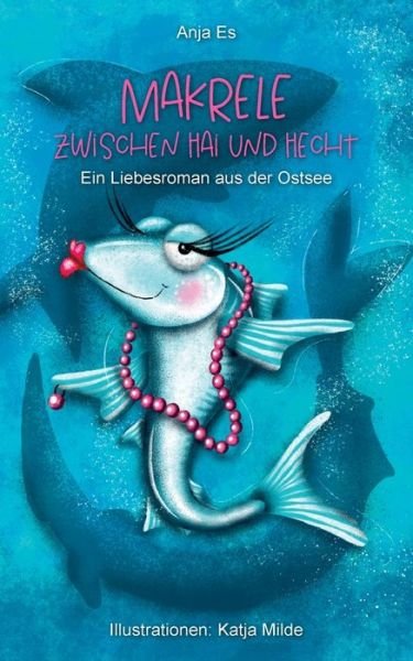 Cover for Anja Es · Makrele zwischen Hai und Hecht (Paperback Book) (2021)