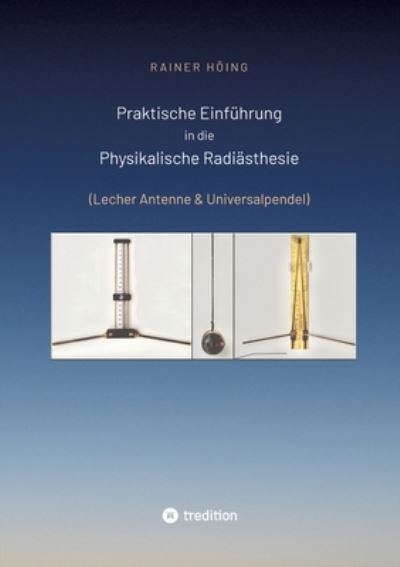 Cover for Rainer Höing · Praktische Einführung in die Physikalische Radiästhesie (Bok) (2022)