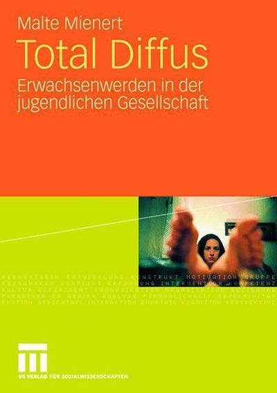 Cover for Malte Mienert · Total Diffus: Erwachsenwerden in Der Jugendlichen Gesellschaft (Paperback Bog) [2008 edition] (2008)