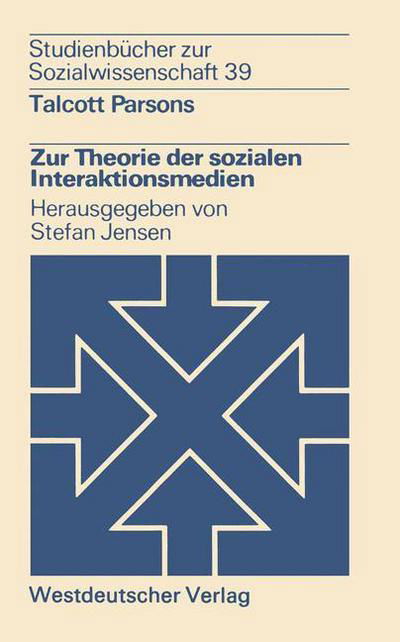 Zur Theorie Der Sozialen Interaktionsmedien - Studienbucher Zur Sozialwissenschaft - Talcott Parsons - Libros - Vs Verlag Fur Sozialwissenschaften - 9783531214931 - 1980