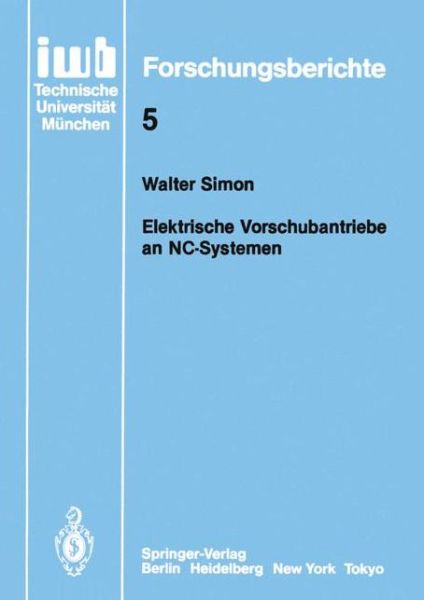 Elektronische Vorschubantriebe an Nc-systemen - Iwb Forschungsberichte - Walter Simon - Livros - Springer-Verlag Berlin and Heidelberg Gm - 9783540166931 - 1 de julho de 1986