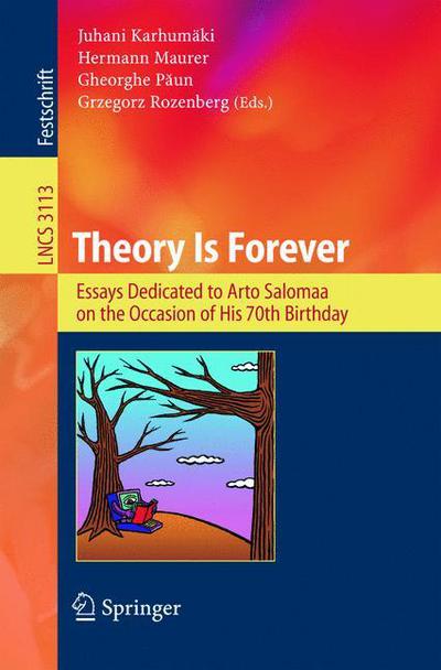 Cover for J Karhumaki · Theory is Forever: Essays Dedicated to Arto Salomaa on the Occasion of His 70th Birthday - Lecture Notes in Computer Science (Taschenbuch) (2004)