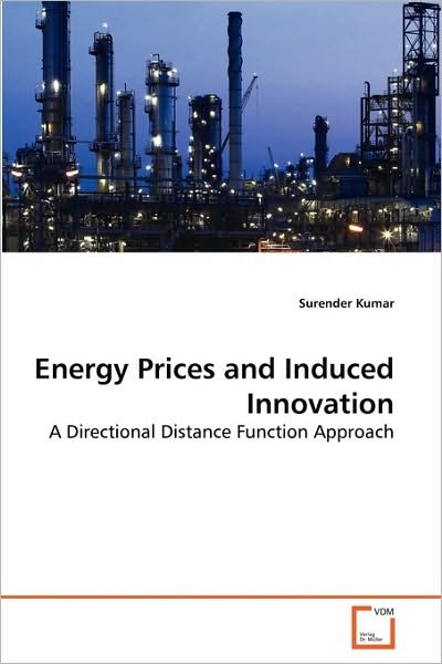 Cover for Surender Kumar · Energy Prices and Induced Innovation: a Directional Distance Function Approach (Paperback Book) (2010)