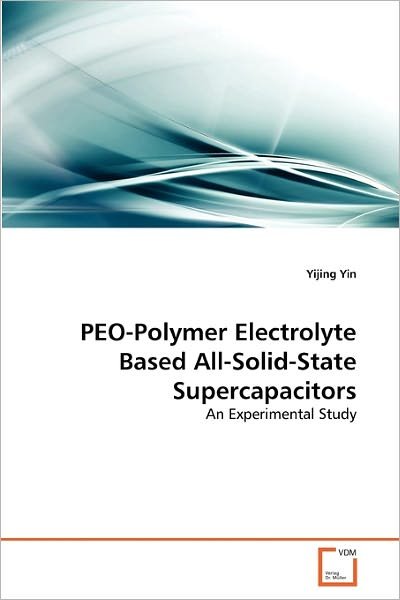 Cover for Yijing Yin · Peo-polymer Electrolyte Based All-solid-state Supercapacitors: an Experimental Study (Paperback Book) (2010)