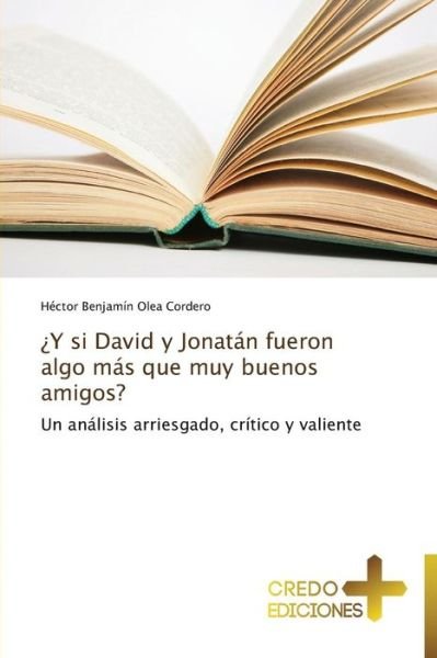 Cover for Olea Cordero Héctor Benjamín · ¿y Si David Y Jonatán Fueron Algo Más Que Muy Buenos Amigos? (Paperback Book) [Spanish edition] (2014)