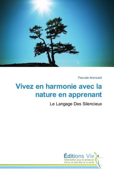 Cover for Aranzasti Pascale · Vivez en Harmonie Avec La Nature en Apprenant (Paperback Book) (2018)