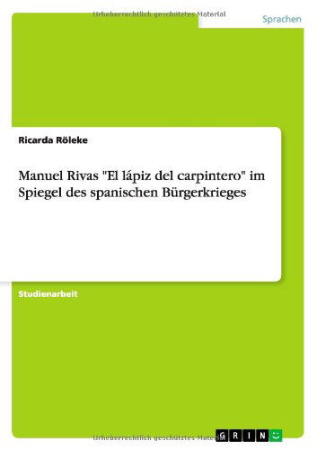 Cover for Ricarda Roleke · Manuel Rivas &quot;El Lapiz Del Carpintero&quot; Im Spiegel Des Spanischen Burgerkrieges (Paperback Book) [German edition] (2012)
