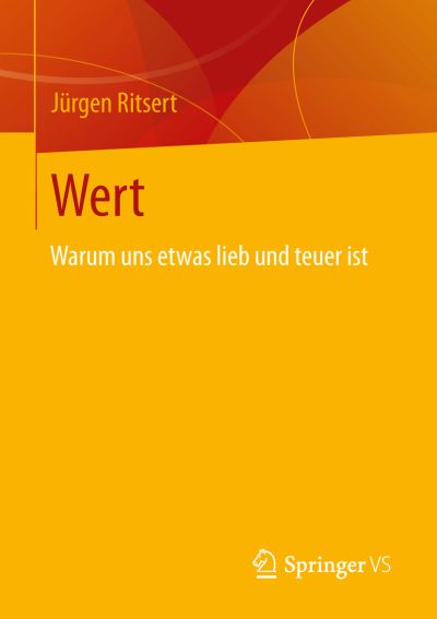 Cover for Jurgen Ritsert · Wert: Warum Uns Etwas Lieb Und Teuer Ist (Paperback Bog) [2013 edition] (2013)