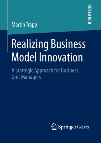 Martin Trapp · Realizing Business Model Innovation: A Strategic Approach for Business Unit Managers (Pocketbok) (2014)