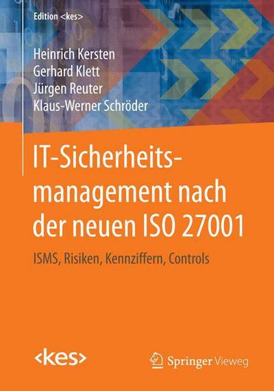 Cover for Heinrich Kersten · It-Sicherheitsmanagement Nach Der Neuen ISO 27001: Isms, Risiken, Kennziffern, Controls - Edition (Paperback Book) [1. Aufl. 2016 edition] (2016)