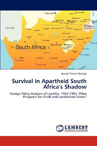 Cover for Joseph Tsietsi Molapo · Survival in Apartheid South Africa's Shadow: Foreign Policy Analysis of Lesotho, 1966-1993. What Prospects for Small and Landlocked States? (Paperback Book) (2012)