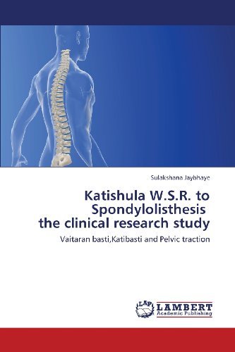 Katishula W.s.r. to Spondylolisthesis   the Clinical Research Study: Vaitaran Basti,katibasti and Pelvic Traction - Sulakshana Jaybhaye - Libros - LAP LAMBERT Academic Publishing - 9783659446931 - 18 de agosto de 2013