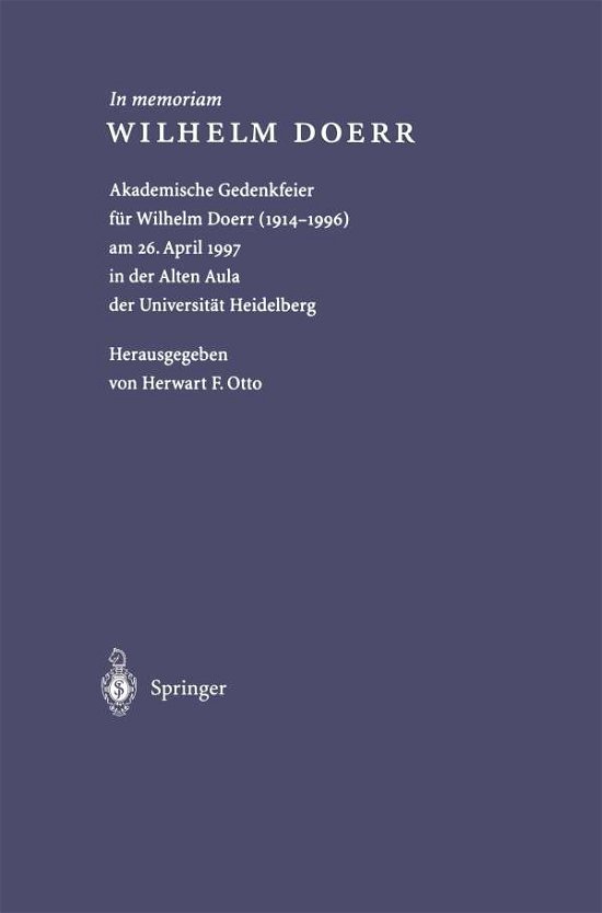 Cover for Wilhelm Doerr · In Memoriam Wilhelm Doerr: Akademische Gedenkfeier Fur Wilhelm Doerr (1914-1996) Am 26. April 1997 in Der Alten Aula Der Universitat Heidelberg (Taschenbuch) [1997 edition] (1997)