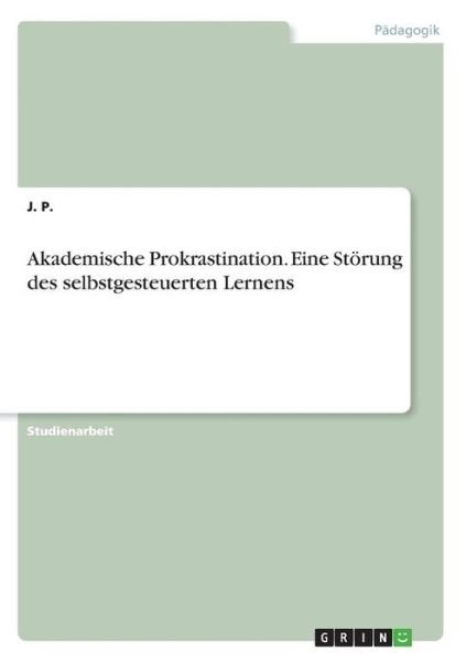 Cover for P. · Akademische Prokrastination. Eine St (Book)