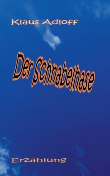 Cover for Klaus Adloff · Der Schnabelhase (Paperback Book) [German edition] (2013)