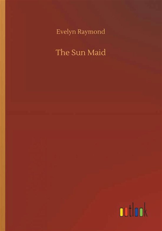 The Sun Maid - Raymond - Bücher -  - 9783732677931 - 15. Mai 2018