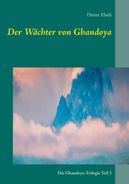 Cover for Dieter Ebels · Der Wächter Von Ghandoya (Paperback Book) [German edition] (2014)