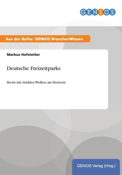 Cover for Markus Hofstetter · Deutsche Freizeitparks: Boom mit dunklen Wolken am Horizont (Paperback Book) (2015)