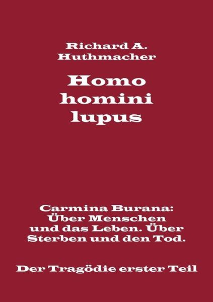 Cover for Richard a Huthmacher · Homo Homini Lupus. Der Tragodie Erster Teil (Paperback Book) (2015)