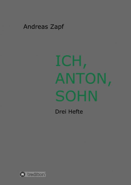 Ich, Anton, Sohn - Zapf - Książki -  - 9783743976931 - 6 listopada 2018