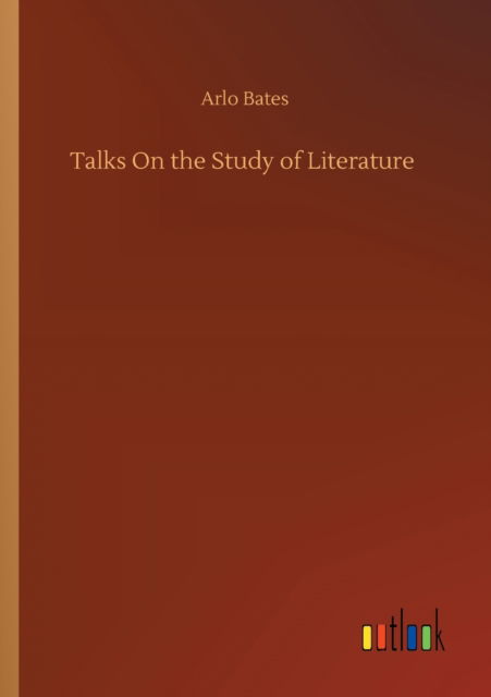 Cover for Arlo Bates · Talks On the Study of Literature (Paperback Bog) (2020)