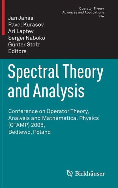 Cover for Jan Janas · Spectral Theory and Analysis: Conference on Operator Theory, Analysis and Mathematical Physics (OTAMP) 2008, Bedlewo, Poland - Operator Theory: Advances and Applications (Hardcover Book) [2011 edition] (2011)