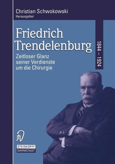 Cover for C Schwokowski · Friedrich Trendelenburg 1844-1924: Zeitloser Glanz Seiner Verdienste Um Die Chirurgie (Paperback Bog) (1994)
