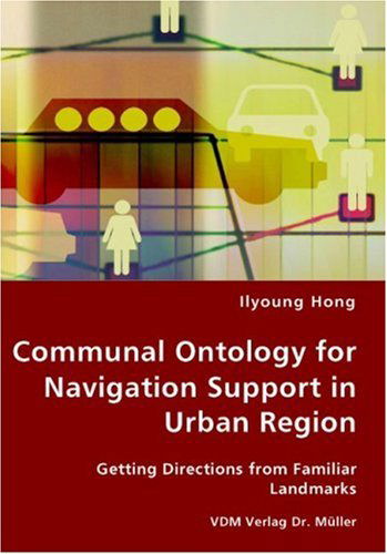 Cover for Ilyoung Hong · Communal Ontology for Navigation Support in Urban Region (Paperback Book) (2007)