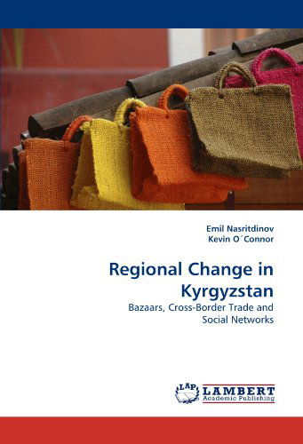 Cover for Kevin O'connor · Regional Change in Kyrgyzstan: Bazaars, Cross-border Trade and Social Networks (Paperback Book) (2009)