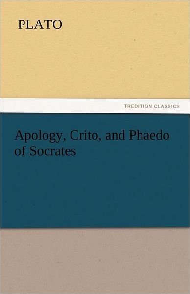 Cover for Plato · Apology, Crito, and Phaedo of Socrates (Tredition Classics) (Paperback Bog) (2011)