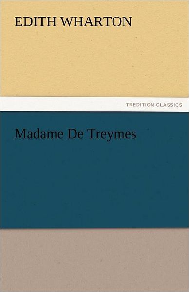 Cover for Edith Wharton · Madame De Treymes (Tredition Classics) (Pocketbok) (2011)