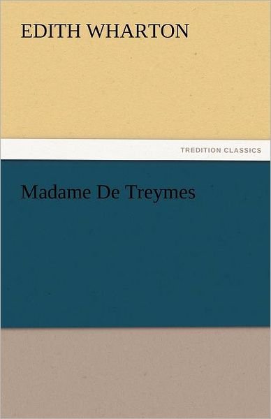 Cover for Edith Wharton · Madame De Treymes (Tredition Classics) (Pocketbok) (2011)