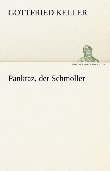 Cover for Gottfried Keller · Pankraz, Der Schmoller (Tredition Classics) (German Edition) (Paperback Bog) [German edition] (2012)