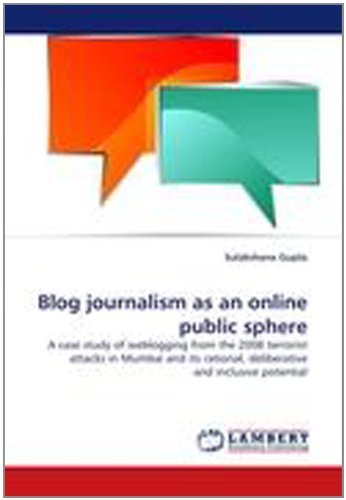 Cover for Sulakshana Gupta · Blog Journalism As an Online Public Sphere: a Case Study of Weblogging from the 2008 Terrorist Attacks in Mumbai and Its Rational, Deliberative and Inclusive Potential (Paperback Book) (2011)