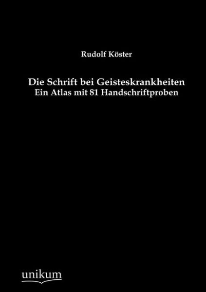 Die Schrift bei Geisteskrankheiten - Rudolf Koester - Books - Europaischer Hochschulverlag Gmbh & Co.  - 9783845722931 - March 28, 2012