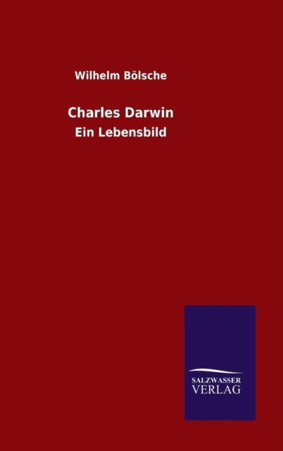 Cover for Wilhelm Bölsche · Charles Darwin (Hardcover Book) (2015)