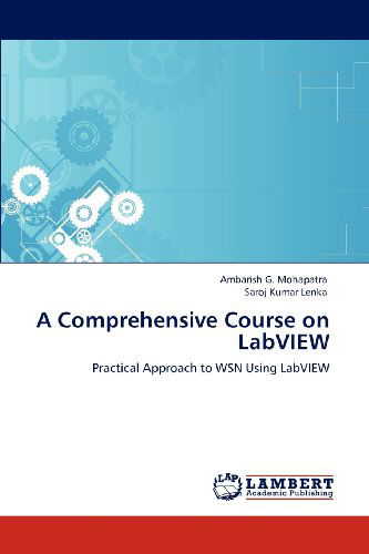 Cover for Saroj Kumar Lenka · A Comprehensive Course on Labview: Practical Approach to Wsn Using Labview (Paperback Book) (2012)