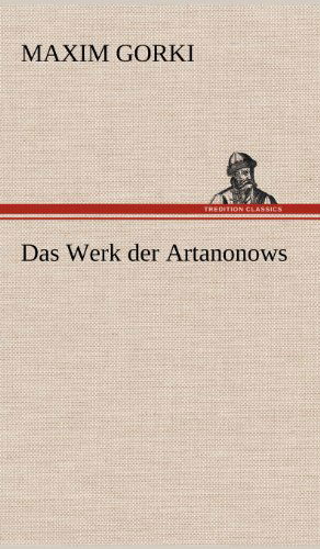 Cover for Maxim Gorki · Das Werk Der Artanonows (Hardcover Book) [German edition] (2012)