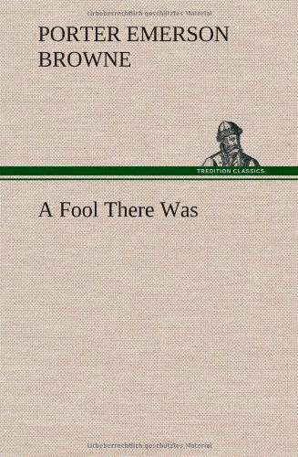 Cover for Porter Emerson Browne · A Fool There Was (Hardcover Book) (2012)