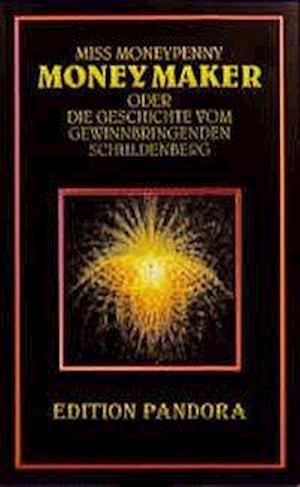 Moneymaker oder Das Märchen vom gewinnbringenden Schuldenberg. - Dan Remenyi - Kirjat - Michaels Vertrieb - 9783895392931 - tiistai 29. helmikuuta 2000