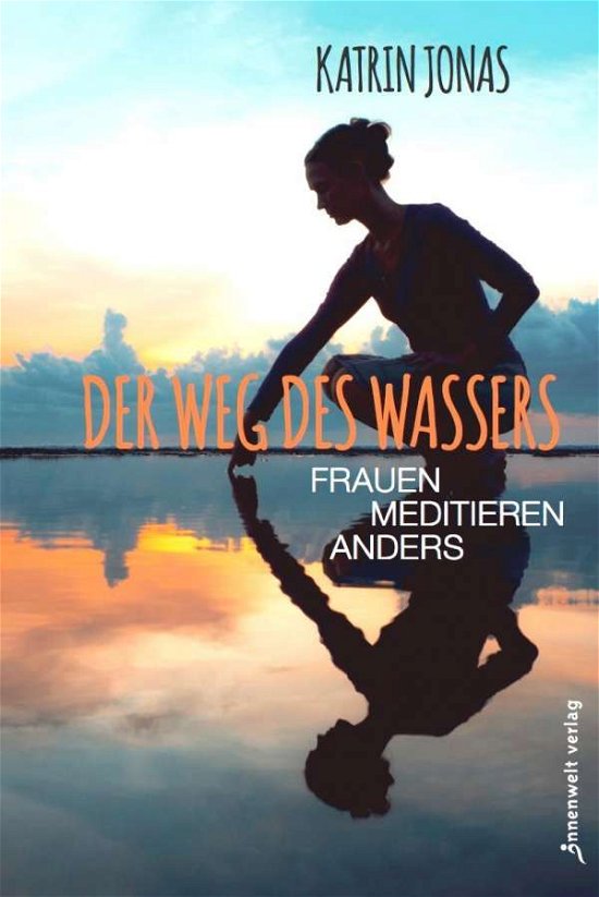 Der Weg des Wassers - Frauen medi - Jonas - Boeken -  - 9783942502931 - 