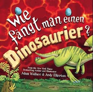 Cover for Adam Wallace · Wie fängt man einen Dinosaurier (Book) (2022)